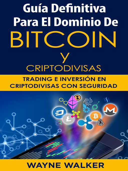 Title details for Guía Definitiva Para El Dominio De Bitcoin y Criptodivisas by Wayne Walker - Available